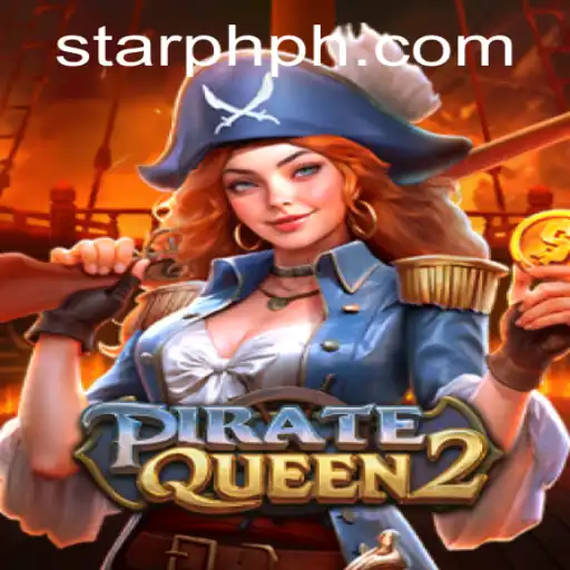 Experience High-Seas Adventure with PirateQueen2 and Navigate the StarPH Login